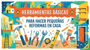 Herramientas básicas para hacer pequeñas reformas en casa